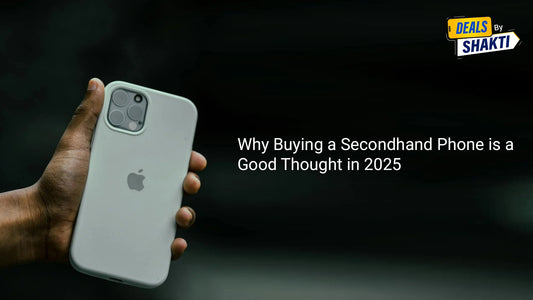 Why Buying a Secondhand Phone Is a Good Thought in 2025